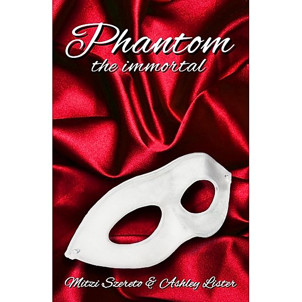 Phantom: The Immortal, Mitzi Szereto, Ashley Lister