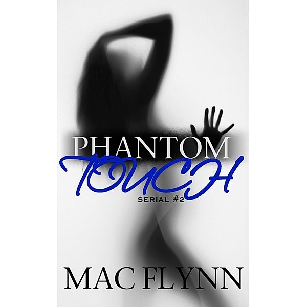 Phantom Touch: Phantom Touch #2 (Ghost Paranormal Romance), Mac Flynn