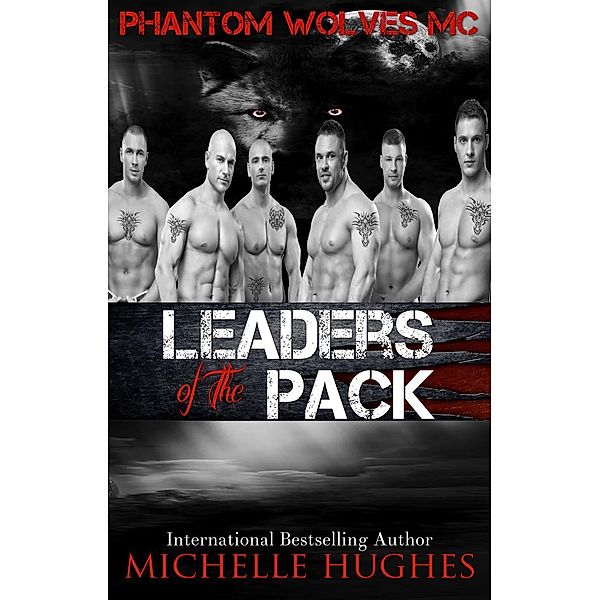 Phantom Wolves, MC: Leaders of the Pack (Phantom Wolves, MC, #3), Michelle Hughes