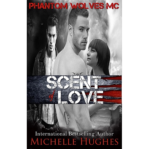 Phantom Wolves, MC: Scent of Love (Phantom Wolves, MC, #2), Michelle Hughes