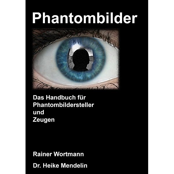 Phantombilder, Heike Mendelin, Rainer Wortmann