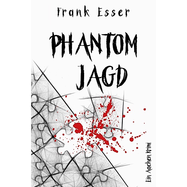 Phantomjagd / Aachen-Krimi-Reihe Bd.3, Frank Esser