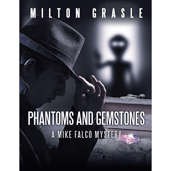 Phantoms and Gemstones: A Mike Falco Mystery, Milton Grasle