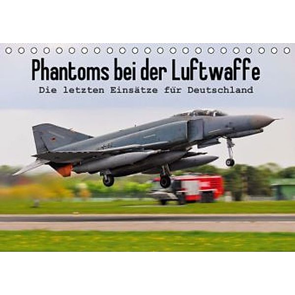 Phantoms bei der Luftwaffe (Tischkalender 2015 DIN A5 quer), Marcel Wenk