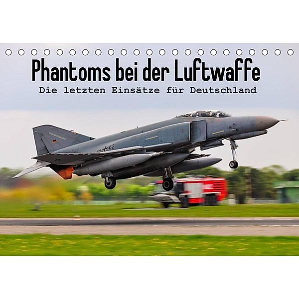 Phantoms bei der Luftwaffe (Tischkalender 2023 DIN A5 quer), Marcel Wenk