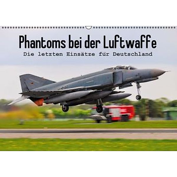 Phantoms bei der Luftwaffe (Wandkalender 2015 DIN A2 quer), Marcel Wenk