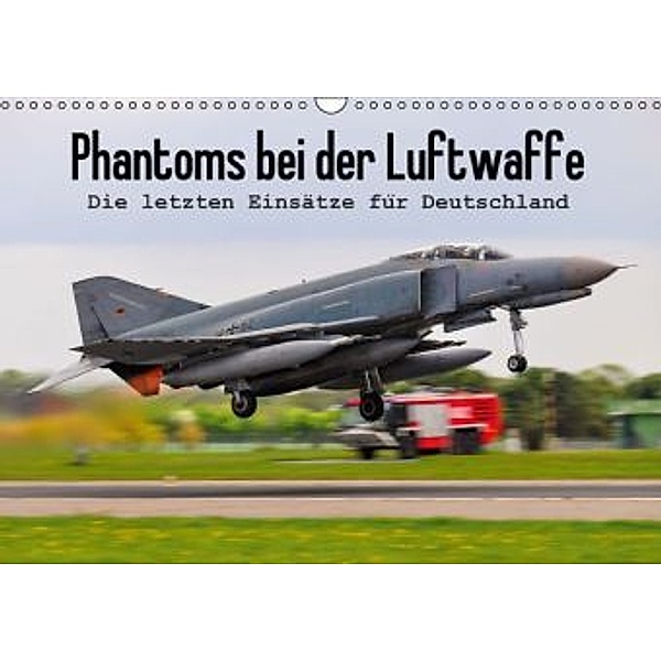 Phantoms bei der Luftwaffe (Wandkalender 2015 DIN A3 quer), Marcel Wenk
