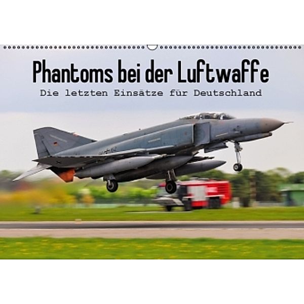 Phantoms bei der Luftwaffe (Wandkalender 2016 DIN A2 quer), Marcel Wenk