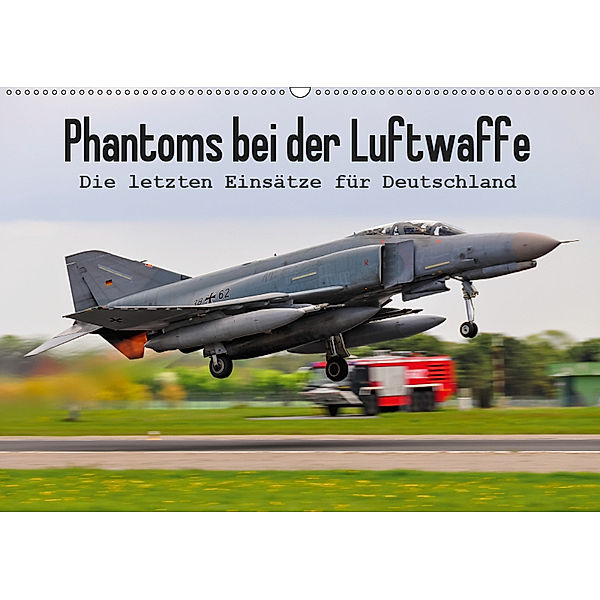 Phantoms bei der Luftwaffe (Wandkalender 2019 DIN A2 quer), Marcel Wenk