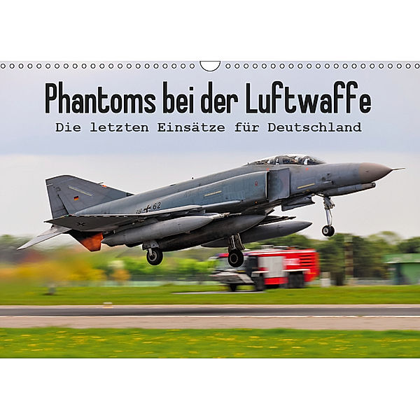 Phantoms bei der Luftwaffe (Wandkalender 2019 DIN A3 quer), Marcel Wenk