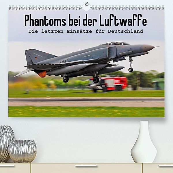 Phantoms bei der Luftwaffe(Premium, hochwertiger DIN A2 Wandkalender 2020, Kunstdruck in Hochglanz), Marcel Wenk