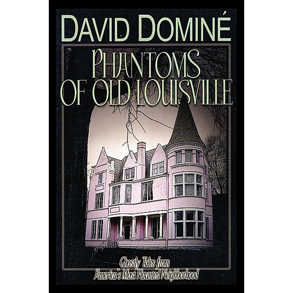 Phantoms of Old Louisville, David Dominé