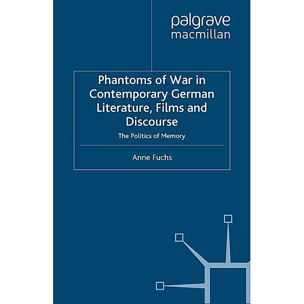 Phantoms of War in Contemporary German Literature, Films and Discourse / New Perspectives in German Political Studies, A. Fuchs