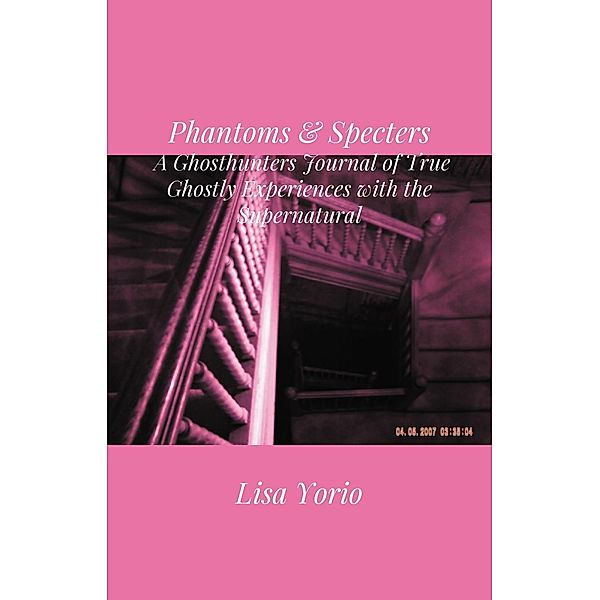 Phantoms & Specters / FastPencil Publishing, Lisa Yorio