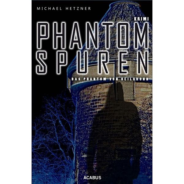 Phantomspuren. Das Phantom von Heilbronn, Michael Hetzner