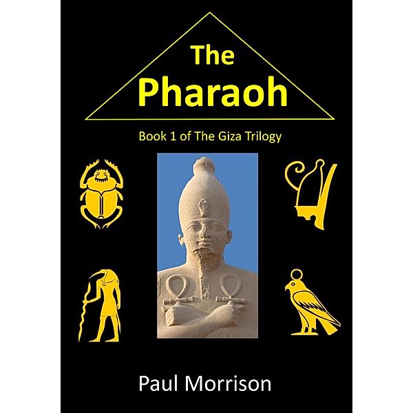 Pharaoh: Book 1 of the Giza Trilogy / Paul Morrison, Paul Morrison