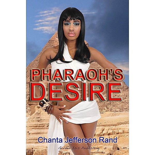 Pharaoh's Desire / Chanta Rand, Chanta Rand