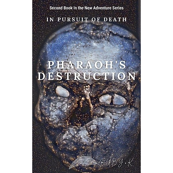 Pharaoh's Destruction (In pursuit of death, #2) / In pursuit of death, Ruby. K Gold
