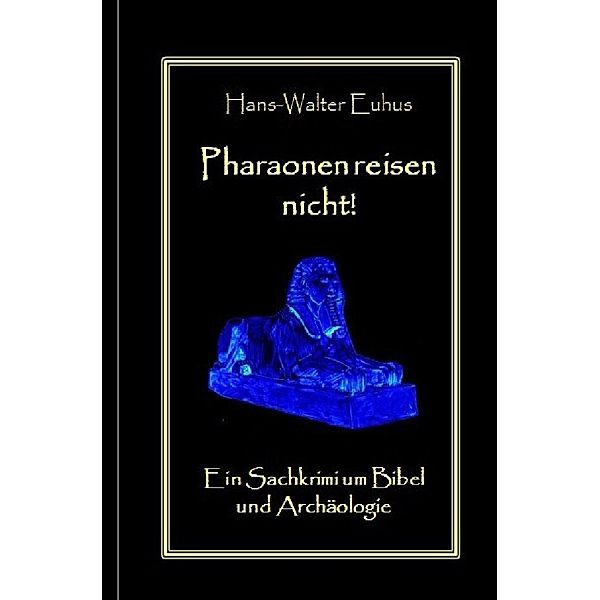 Pharaonen reisen nicht, Hans-Walter Euhus