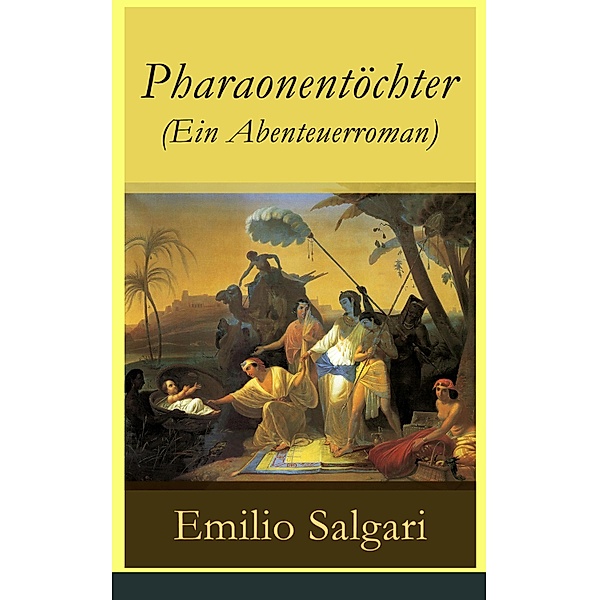 Pharaonentöchter (Ein Abenteuerroman), Emilio Salgari