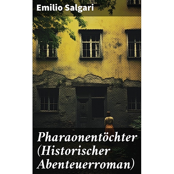 Pharaonentöchter (Historischer Abenteuerroman), Emilio Salgari