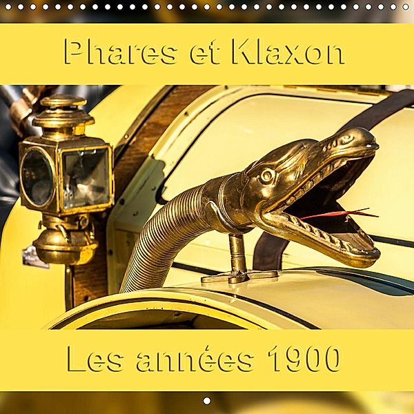 Phares et Klaxon Les années 1900 (Calendrier mural 2021 300 × 300 mm Square), Thierry Planche