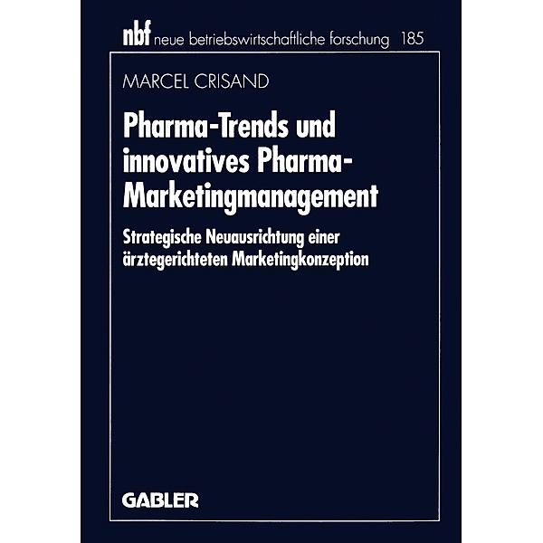 Pharma-Trends und innovatives Pharma-Marketingmanagement / neue betriebswirtschaftliche forschung (nbf) Bd.165, Marcel Crisand