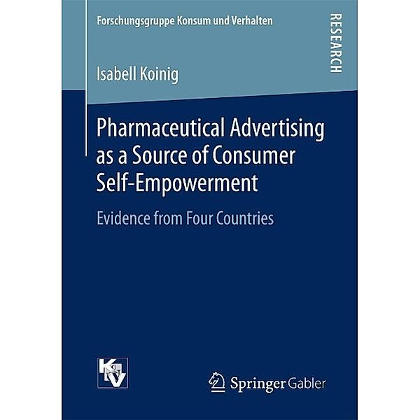 Pharmaceutical Advertising as a Source of Consumer Self-Empowerment / Forschungsgruppe Konsum und Verhalten, Isabell Koinig