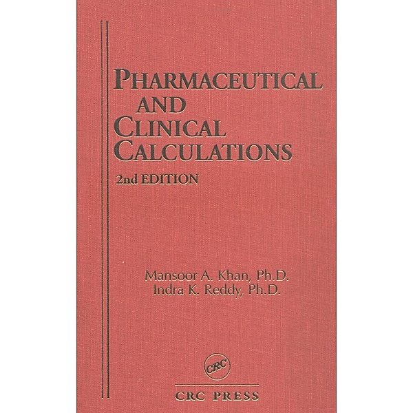Pharmaceutical and Clinical Calculations, Mansoor A. Kahn, Indra K. Reddy