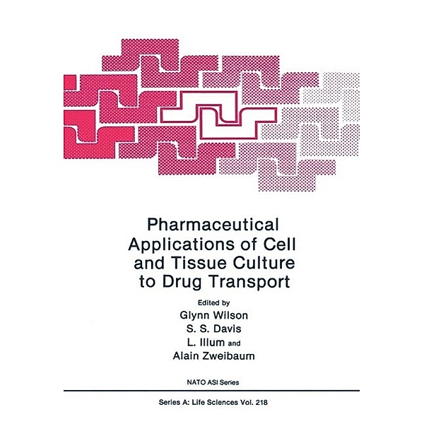 Pharmaceutical Applications of Cell and Tissue Culture to Drug Transport / NATO Science Series A: Bd.218