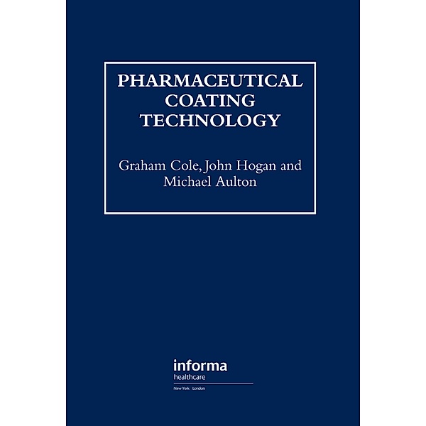 Pharmaceutical Coating Technology, Michael Aulton, Graham Cole, John Hogan