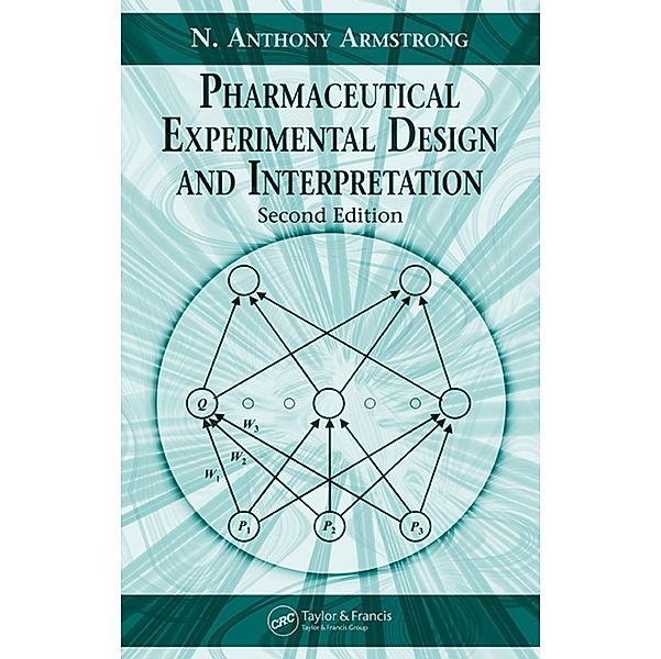 Pharmaceutical Experimental Design and Interpretation, N. Anthony Armstrong