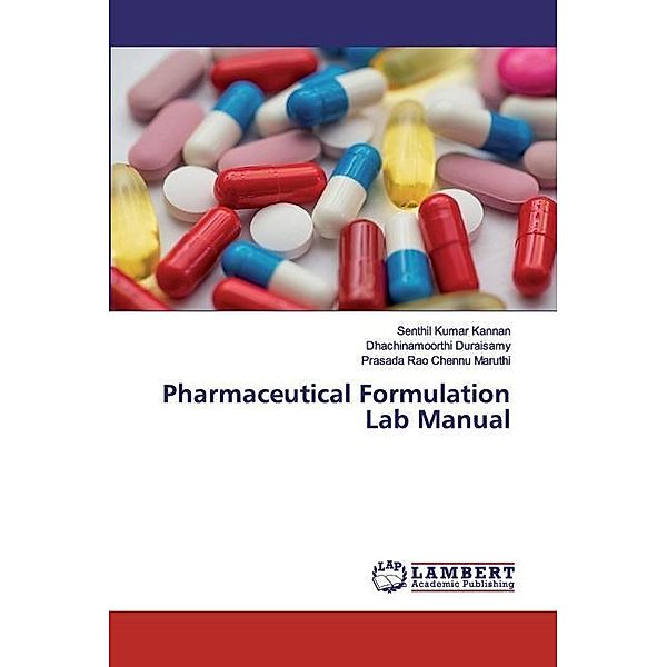 Pharmaceutical Formulation Lab Manual, Senthil Kumar Kannan, Dhachinamoorthi Duraisamy, Prasada Rao Chennu Maruthi