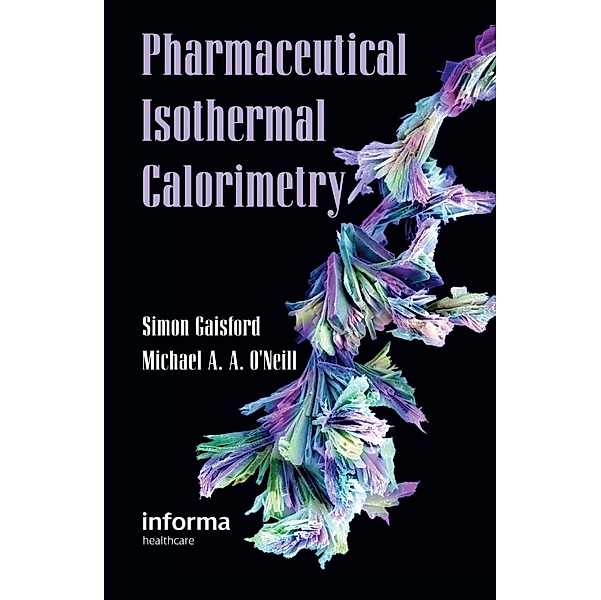 Pharmaceutical Isothermal Calorimetry, Simon Gaisford, Michael A. A. O'Neill
