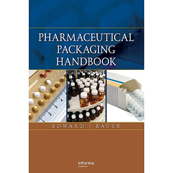 Pharmaceutical Packaging Handbook, Edward Bauer