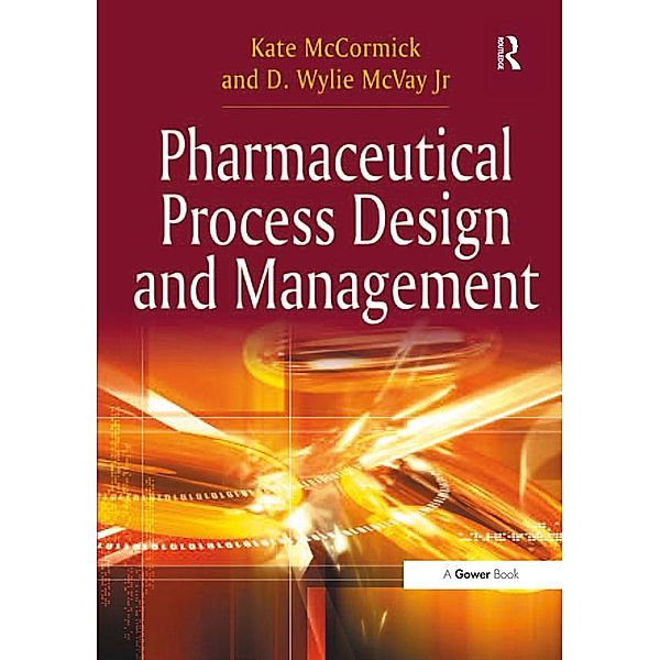 Pharmaceutical Process Design and Management, Kate Mccormick, D. Wylie McVay Jr