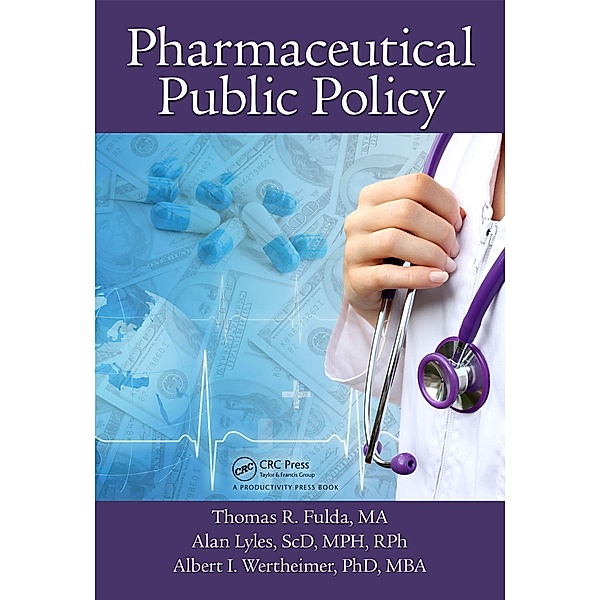 Pharmaceutical Public Policy, Thomas R. Fulda, Alan Lyles, Albert I Wertheimer