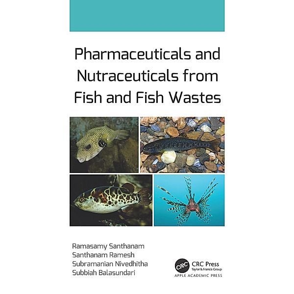 Pharmaceuticals and Nutraceuticals from Fish and Fish Wastes, Ramasamy Santhanam, Santhanam Ramesh, Subramanian Nivedhitha, Subbiah Balasundari