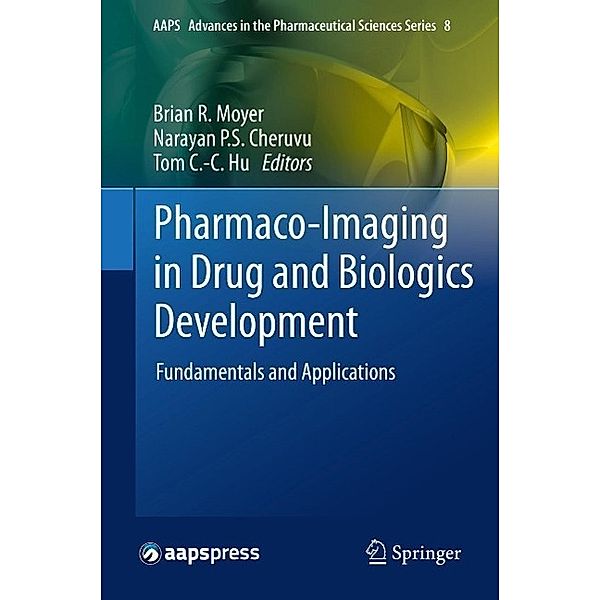 Pharmaco-Imaging in Drug and Biologics Development / AAPS Advances in the Pharmaceutical Sciences Series Bd.8