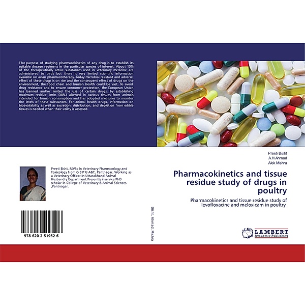 Pharmacokinetics and tissue residue study of drugs in poultry, Preeti Bisht, A.H Ahmad, Alok Mishra