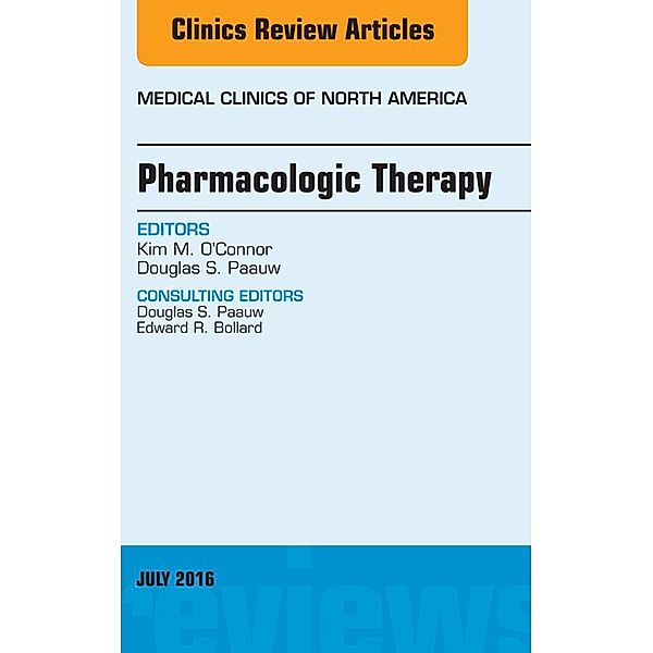 Pharmacologic Therapy, An Issue of Medical Clinics of North America, Kim M. O'Connor, Douglas S. Paauw