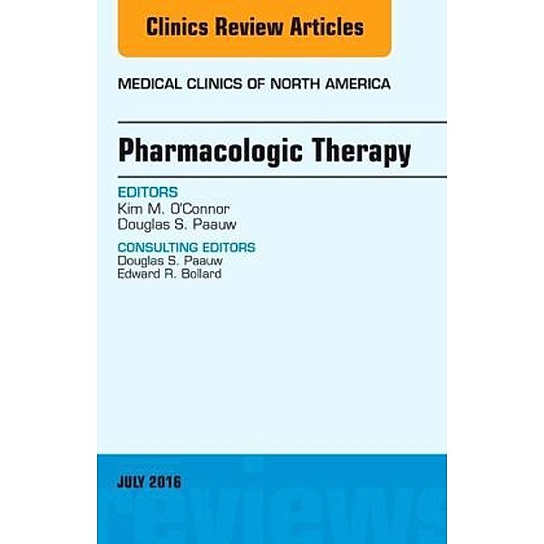 Pharmacologic Therapy, An Issue of Medical Clinics of North America, Kim M. O'Connor, Douglas S. Paauw, Douglas Paauw