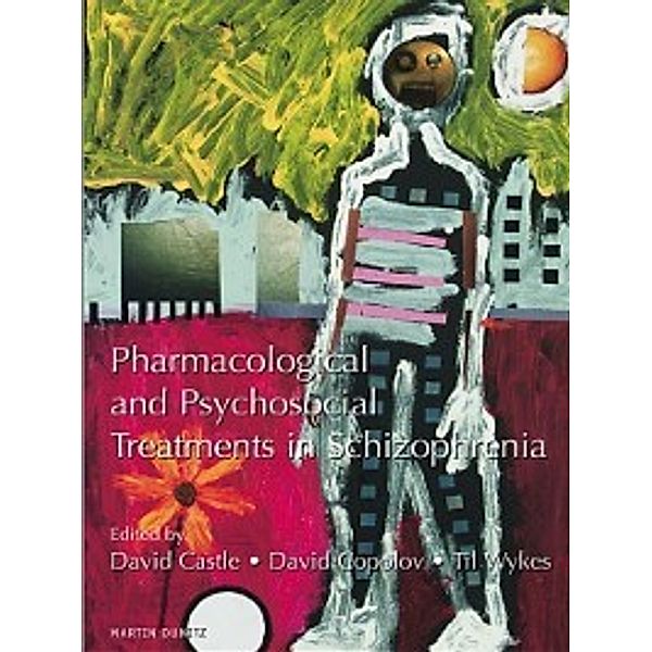 Pharmacological and Psychosocial Treatments in Schizophrenia, David Castle, David Copolov, Til Wykes