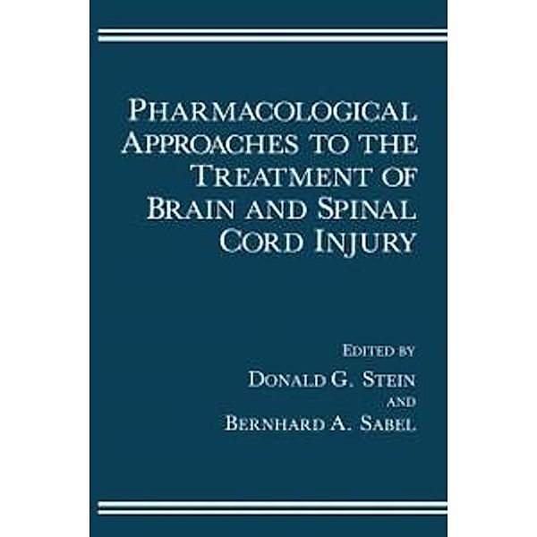 Pharmacological Approaches to the Treatment of Brain and Spinal Cord Injury, Donald G. Stein, Bernhard A. Sabel