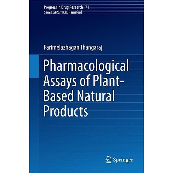 Pharmacological Assays of Plant-Based Natural Products / Progress in Drug Research Bd.71, Thangaraj Parimelazhagan