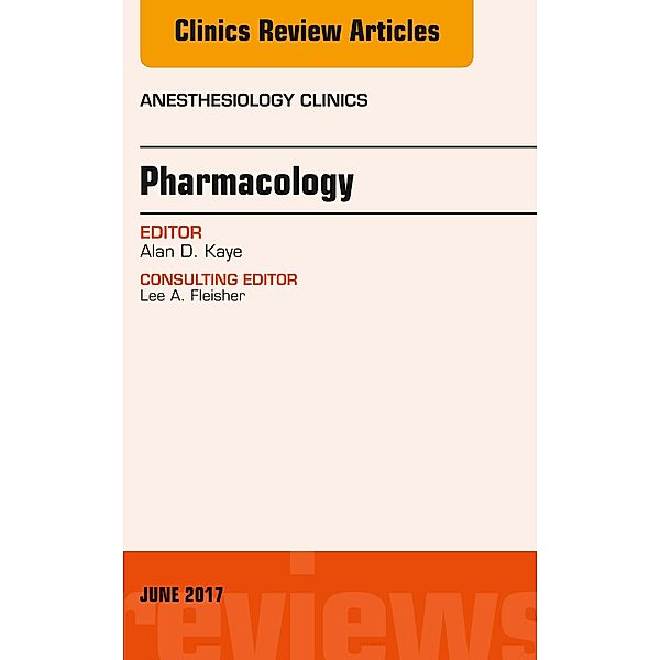 Pharmacology, An Issue of Anesthesiology Clinics, Alan D. Kaye