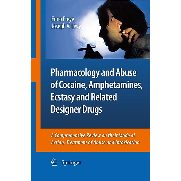 Pharmacology and Abuse of Cocaine, Amphetamines, Ecstasy and Related Designer Drugs, Enno Freye