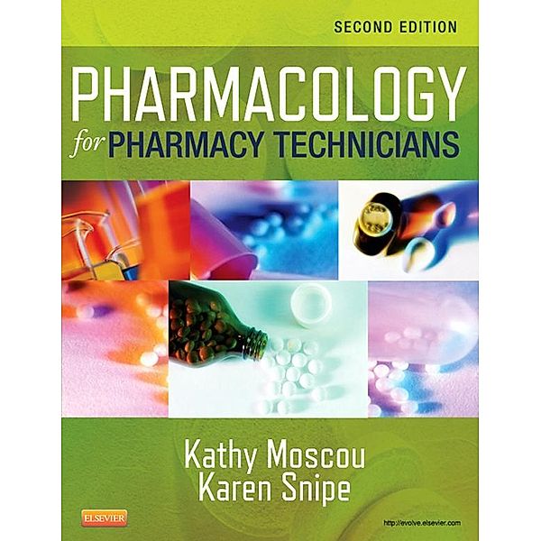 Pharmacology for Pharmacy Technicians - E-Book, Kathy Moscou, Karen Snipe