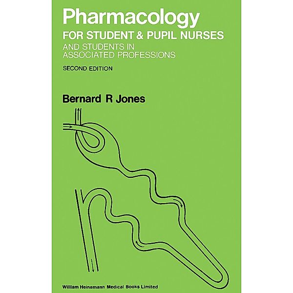 Pharmacology for Student and Pupil Nurses and Students in Associated Professions, Bernard R. Jones