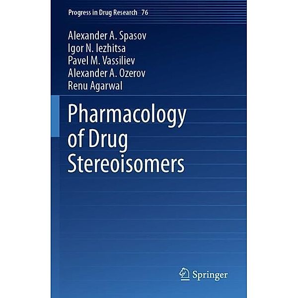 Pharmacology of Drug Stereoisomers, Alexander A. Spasov, Igor N. Iezhitsa, Pavel M. Vassiliev, Alexander A. Ozerov, Renu Agarwal